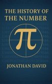 The History of the Number Pi (eBook, ePUB) The History of the Number Pi (eBook, ePUB)