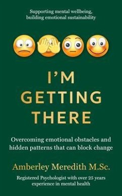 I'm Getting There - Overcoming emotional obstacles and hidden patterns that can block change (eBook, ePUB) - Meredith, Amberley