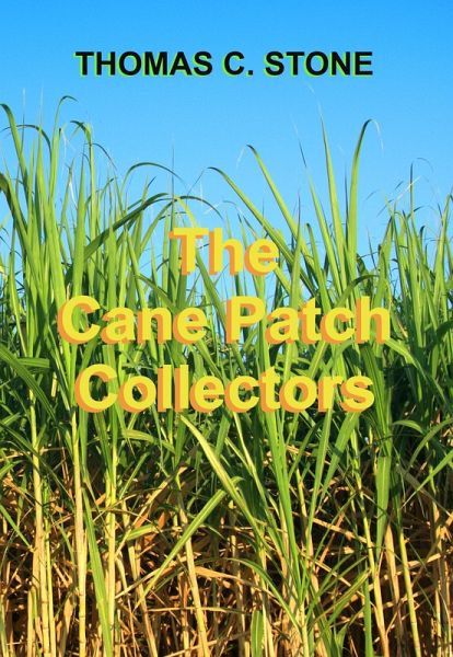 The Cane Patch Collectors (eBook, ePUB) The Cane Patch Collectors (eBook, ePUB)