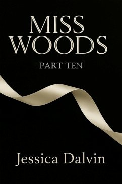 Miss Woods: Part Ten (eBook, ePUB) - Dalvin, Jessica