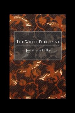 The White Porcupine (eBook, ePUB) - Falla, Jonathan