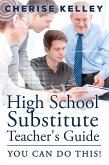 High School Substitute Teacher's Guide: YOU CAN DO THIS! (eBook, ePUB)