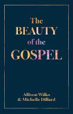 The Beauty of the Gospel (eBook, ePUB)