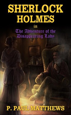 Sherlock Holmes in The Adventure of the Disappearing Lady (eBook, ePUB) - Matthews, P. Paul