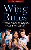 Wing Rules (Meet Women In Groups With Your Buddy) (eBook, ePUB)