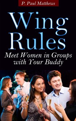 Wing Rules (Meet Women In Groups With Your Buddy) (eBook, ePUB) - Matthews, P. Paul