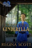 Frontier Cinderella: A Sweet, Clean Western Romance (Frontier Matches, #3) (eBook, ePUB)