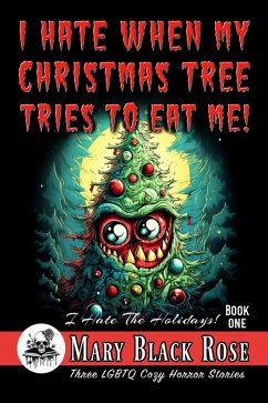 Cover I Hate When My Christmas Tree Tries To Eat Me! (I Hate The Holidays!, #1) (eBook, ePUB)