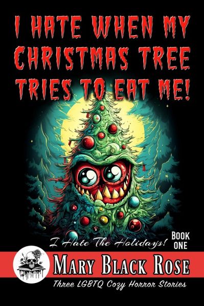 I Hate When My Christmas Tree Tries To Eat Me! (I Hate The Holidays!, #1) (eBook, ePUB)