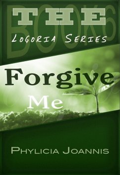 Forgive Me (Logoria, #6) (eBook, ePUB) - Joannis, Phylicia