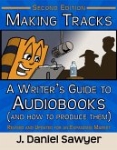 Making Tracks: A Writer's Guide to Audiobooks (and How to Produce Them) Second Edition (eBook, ePUB)
