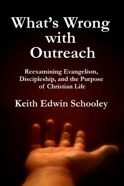 Cover What's Wrong with Outreach: Reexamining Evangelism, Discipleship, and the Purpose of Christian Life (eBook, ePUB)