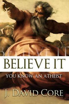 Cover Believe It, You Know an Atheist (eBook, ePUB)