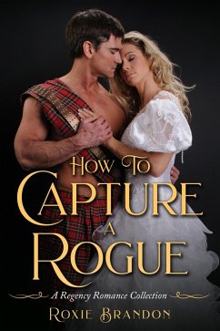 How to Capture a Rogue (eBook, ePUB) - Brandon, Roxie How to Capture a Rogue (eBook, ePUB) - Brandon, Roxie