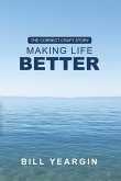 Making Life Better: The Correct Craft Story (eBook, ePUB) Making Life Better: The Correct Craft Story (eBook, ePUB)