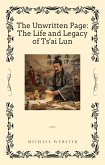 The Unwritten Page: The Life and Legacy of Ts'ai Lun (eBook, ePUB) The Unwritten Page: The Life and Legacy of Ts'ai Lun (eBook, ePUB)