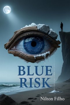 Blue Risk (The Tide Within Trilogy, #1) (eBook, ePUB) - Filho, Nilton Blue Risk (The Tide Within Trilogy, #1) (eBook, ePUB) - Filho, Nilton