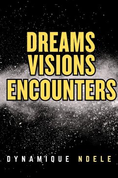 Dreams, Visions, Encounters (eBook, ePUB) - Luela, Dynamique Ndele