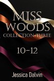 Miss Woods: Collection 10-12 (Miss Woods Submissive Collections, #3) (eBook, ePUB)