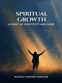 Spiritual Growth: A Light of Positivity and Love (eBook, ePUB)