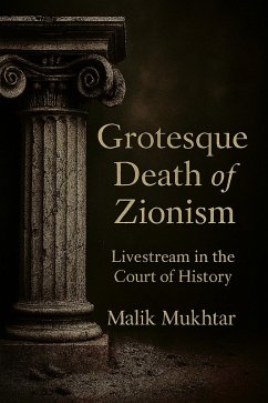 Cover Grotesque Death of Zionism: Livestream in the Court of History (eBook, ePUB)