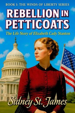 Cover Rebellion in Petticoats - The Life Story of Elizabeth Cady Stanton (The Winds of Liberty Series, #1) (eBook, ePUB)