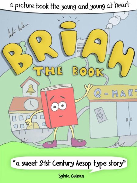 Brian The Book or: How The Books Learned To Love The Future - A Picture Book For The Young And Young At Heart (eBook, ePUB) Brian The Book or: How The Books Learned To Love The Future - A Picture Book For The Young And Young At Heart (eBook, ePUB)