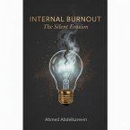 Internal Burnout: The Silent Erosion (eBook, ePUB)