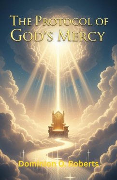 The Protocol of God's Mercy (eBook, ePUB) - Roberts, Dominion O.