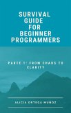 The Survival Guide for Beginners Part 1: From Chaos to Clarity (eBook, ePUB)