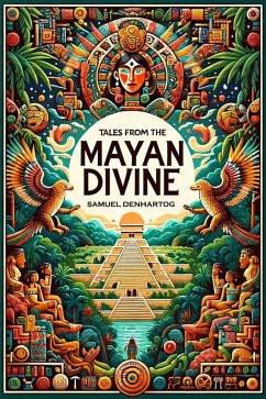 Cover Tales from the Mayan Divine (Mythology Anthologies) (eBook, ePUB)