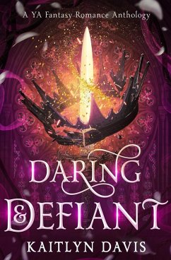 Cover Daring & Defiant: A Young Adult Fantasy Romance Anthology (eBook, ePUB)