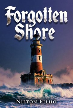 Forgotten Shore (The Tide Within Trilogy, #2) (eBook, ePUB) - Filho, Nilton Forgotten Shore (The Tide Within Trilogy, #2) (eBook, ePUB) - Filho, Nilton