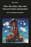 Über die Liebe, über den Tod und Vieles dazwischen (eBook, ePUB)