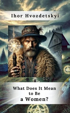 What Does It Mean to Be a Woman? (Who we are: Man and Woman, #1) (eBook, ePUB) - Hvozdetskyi, Ihor