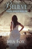 Believe (#1, Chasing Shadows Series) (eBook, ePUB)