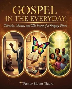 Gospel In the everyday: Miracles, Choices, and the Power of A Praying Heart (eBook, ePUB) - Tizora, Bloom