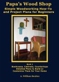 Papa's Wood Shop: Simple Woodworking How-To and Project Plans for Beginners (eBook, ePUB)