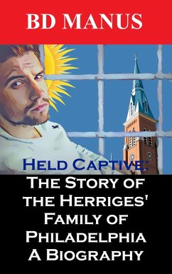 Cover Held Captive the Story of the Herriges' Family of Phildelphia a Biography (eBook, ePUB)