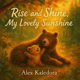 Rise and Shine, My Lovely Sunshine (eBook, ePUB) Rise and Shine, My Lovely Sunshine (eBook, ePUB)