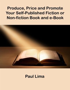 Cover Produce, Price and Promote Your Self-Published Fiction or Non-fiction Book and eBook (eBook, ePUB)