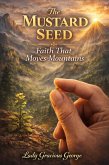 The Mustard Seed . Faith That moves mountains (eBook, ePUB) The Mustard Seed . Faith That moves mountains (eBook, ePUB)
