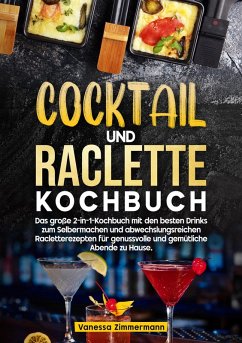 Cocktail und Raclette Kochbuch (eBook, ePUB) - Zimmermann, Vanessa