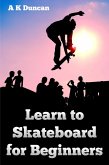 Learn to Skateboard for Beginners (eBook, ePUB)