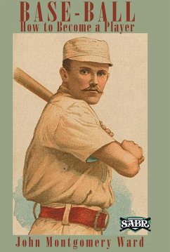 Base-Ball: How to Become a Player (eBook, ePUB) - Ward, John Montgomery