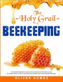 The Holy Grail of Beekeeping (eBook, ePUB) The Holy Grail of Beekeeping (eBook, ePUB)