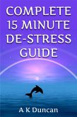 Complete 15 Minute De-stress Guide (eBook, ePUB)