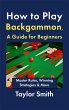 How to Play Backgammon, a Guide for... - Bild 1