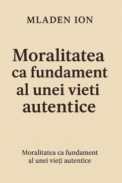 Cover Moralitatea ca fundament al unei vie¿i autentice (eBook, ePUB)