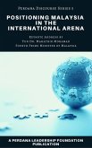 Positioning Malaysia in the International Arena: Perdana Discourse Series 5 (eBook, ePUB)